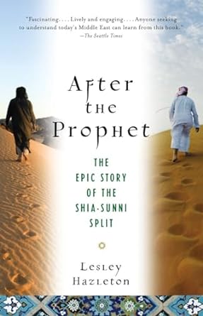 After the Prophet: The Epic Story of the Shia-Sunny split of islam