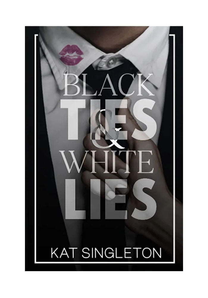 Black Ties and White Lies  Kat Singleton