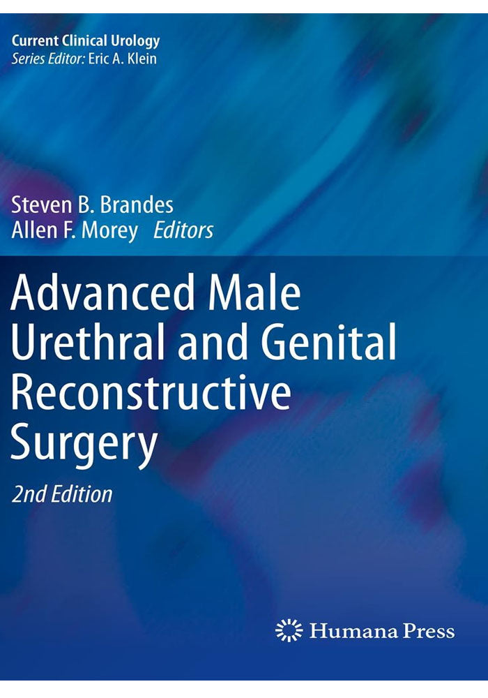 Advanced Male Urethral and Genital Reconstructive Surgery (Current Clinical Urology) 2nd Edition, Kindle Edition