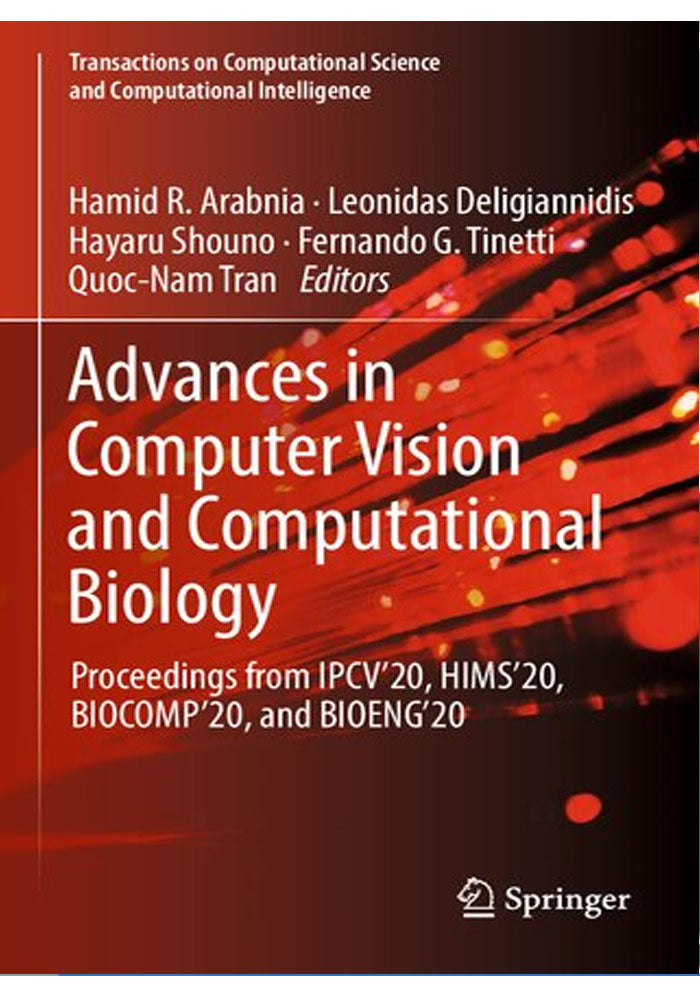 Advances in Computer Vision and Computational Biology: Proceedings from IPCV’20, HIMS’20, BIOCOMP’20, and BIOENG’20 (Transactions on Computational Science and Computational Intelligence)