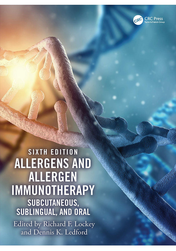 Allergens and Allergen Immunotherapy: Subcutaneous, Sublingual, and Oral 6th Edition