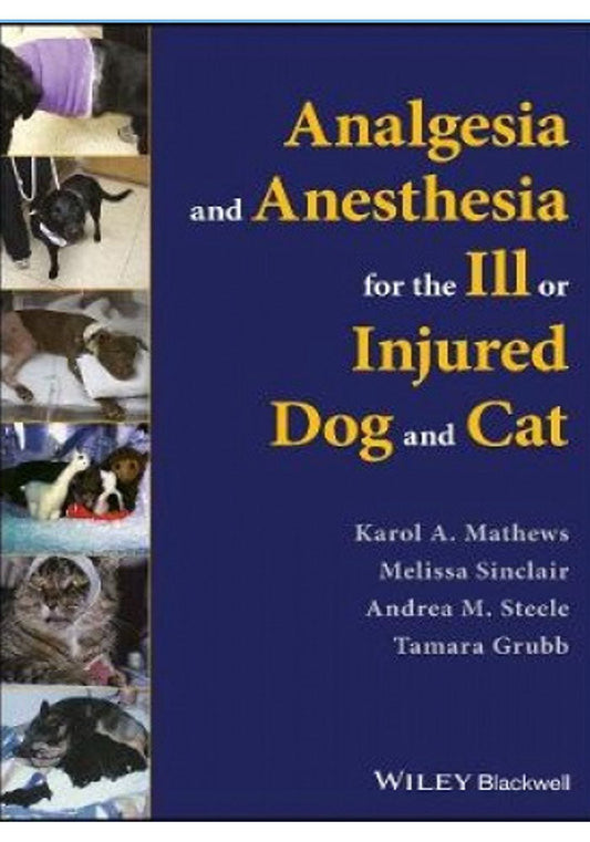 Analgesia and anesthesia for the ill or injured dog and Cat