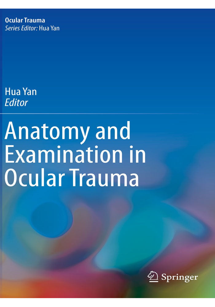 Anatomy and Examination in Ocular Trauma 1st ed. 2019 Edition, Kindle Edition