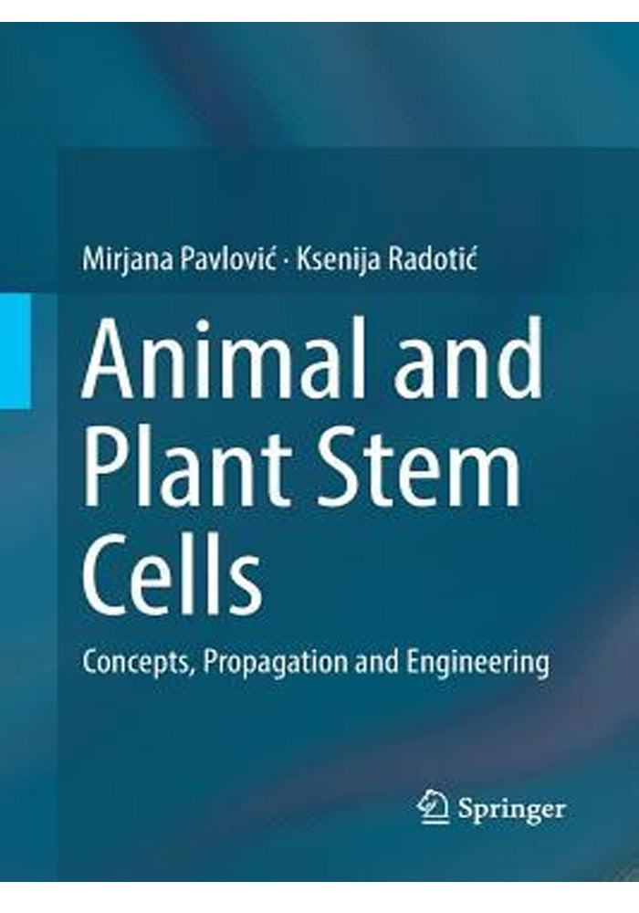 Animal and Plant Stem Cells Concepts Propagation and Engineering