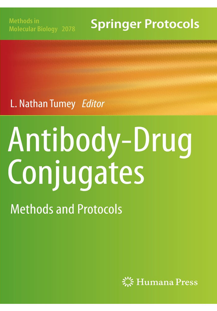 Antibody-Drug Conjugates: Methods and Protocols (Methods in Molecular Biology, 2078) 1st ed. 2020 Edition
