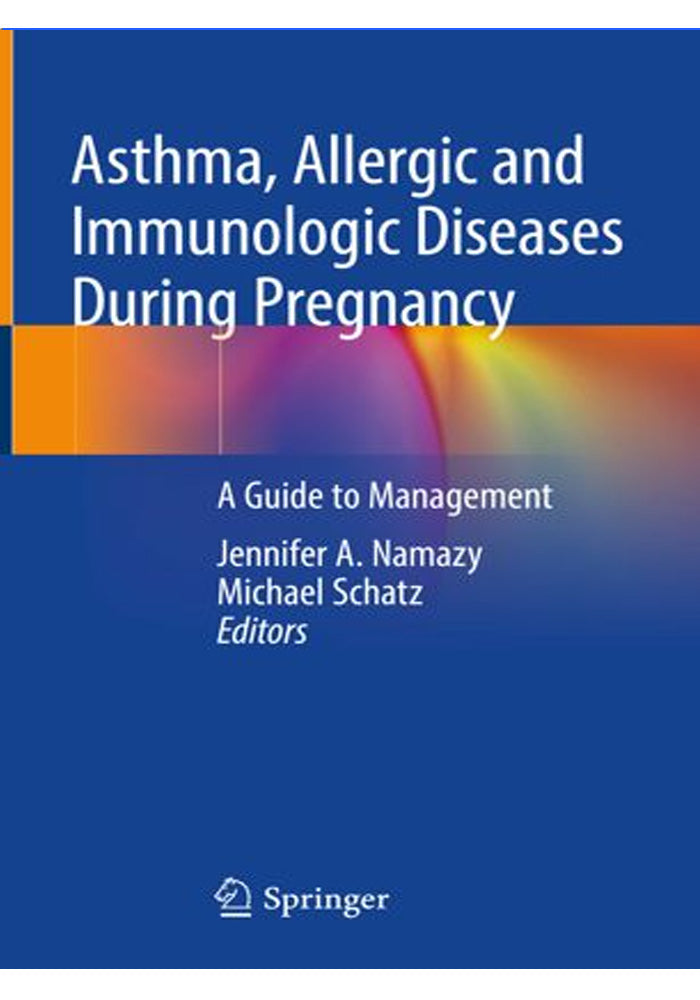 Asthma Allergic and Immunologic Diseases During Pregnancy A Guide to Management