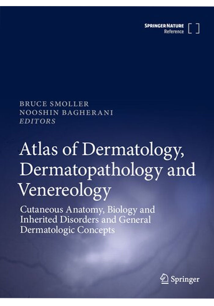 Atlas of Dermatology, Dermatopathology and Venereology: Cutaneous Anatomy, Biology and Inherited Disorders and General Dermatologic Concepts