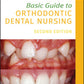 Basic Guide to Orthodontic Dental Nursing 2nd Ed