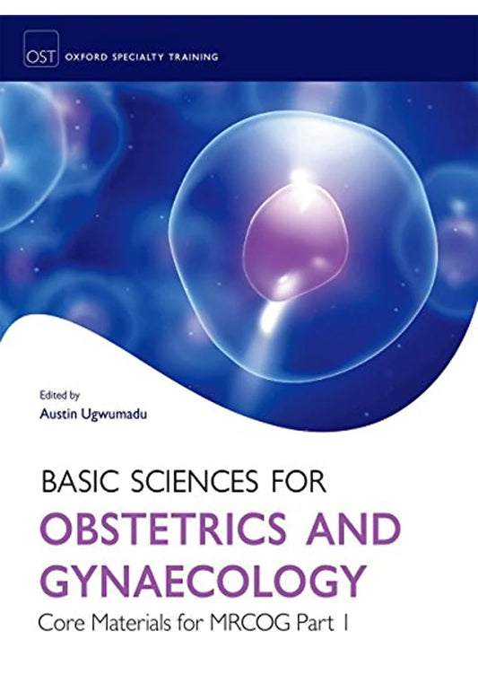 Basic Sciences For Obstetrics And Gynaecology Core Materials For MRCOG Part 1