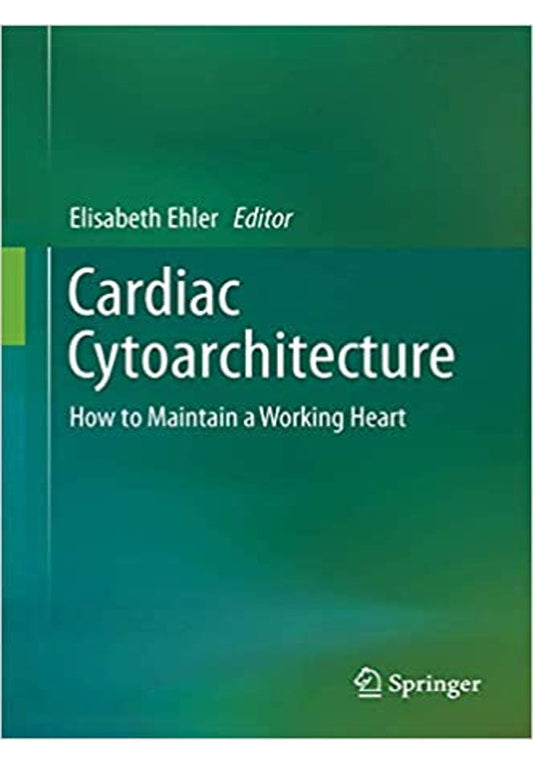 Cardiac Cytoarchitecture How to Maintain a Working Heart