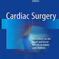 Cardiac Surgery Operations on the Heart and Great Vessels in Adults and Children