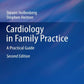 Cardiology in Family Practice: A Practical Guide (Current Clinical Practice) 2nd ed. 2012 Edition