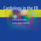 Cardiology in the ER: A Practical Guide 1st ed. 2019 Edition, Kindle Edition