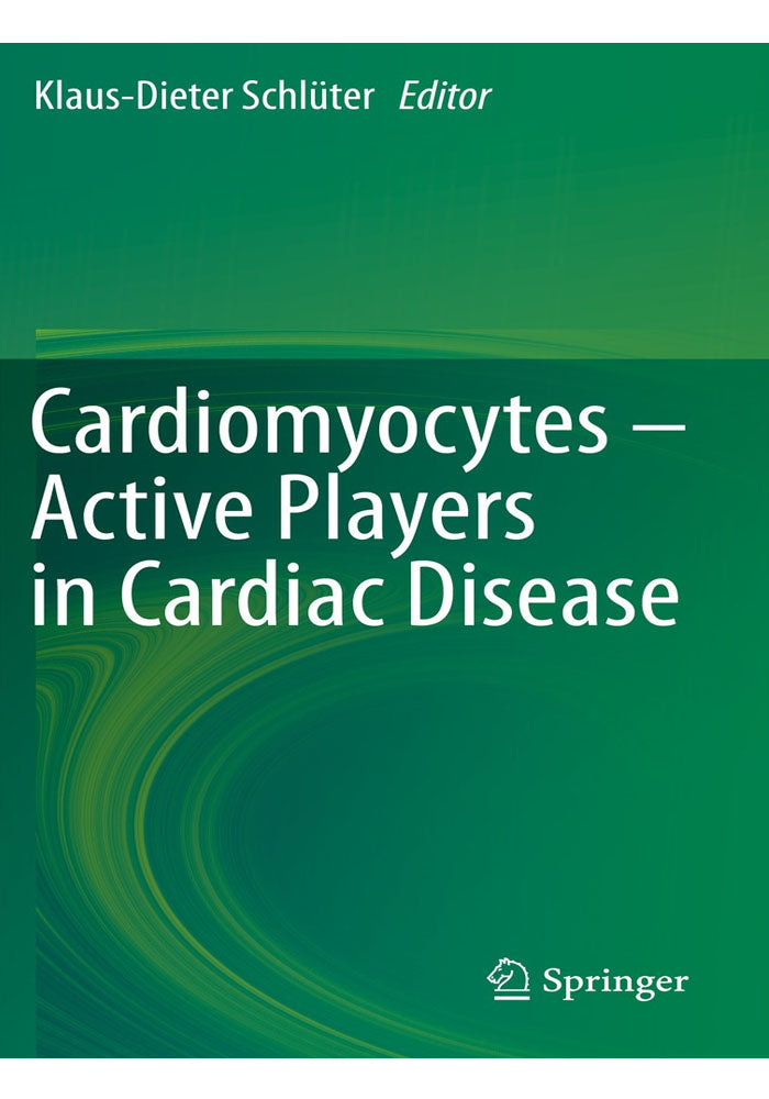 Cardiomyocytes – Active Players in Cardiac Disease 1st ed. 2016 Edition