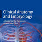 Clinical Anatomy and Embryology: A Guide for the Classroom, Boards, and Clinic 1st ed. 2022 Edition