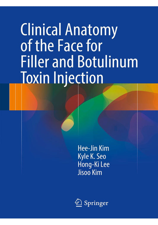 Clinical Anatomy of the Face for Filler and Botulinum Toxin Injection 1st ed. 2016 Edition
