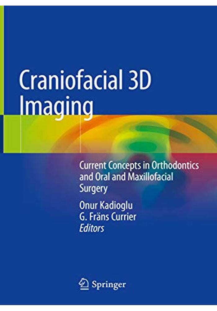 Craniofacial 3D Imaging Current Concepts in Orthodontics and Oral and Maxillofacial Surgery