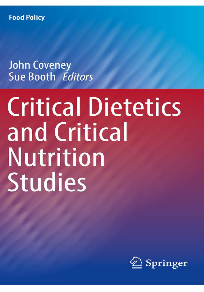 Critical Dietetics and Critical Nutrition Studies (Food Policy) 1st ed. 2019 Edition, Kindle Edition