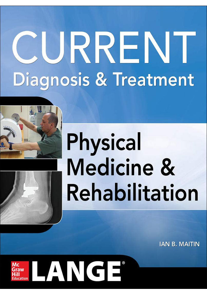 Current Diagnosis and Treatment Physical Medicine and Rehabilitation (Current Diagnosis & Treatment) 1st Edition