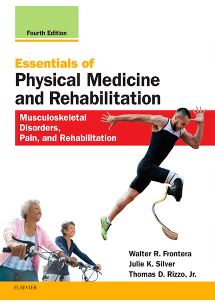 Essentials of Physical Medicine and Rehabilitation: Musculoskeletal Disorders, Pain, and Rehabilitation 4th Edition