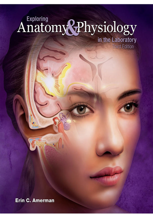 Exploring Anatomy & Physiology in the Laboratory, 3e 3rd Edition