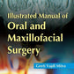 Illustrated Manual of Oral and Maxillofacial Surgery 1st Edition