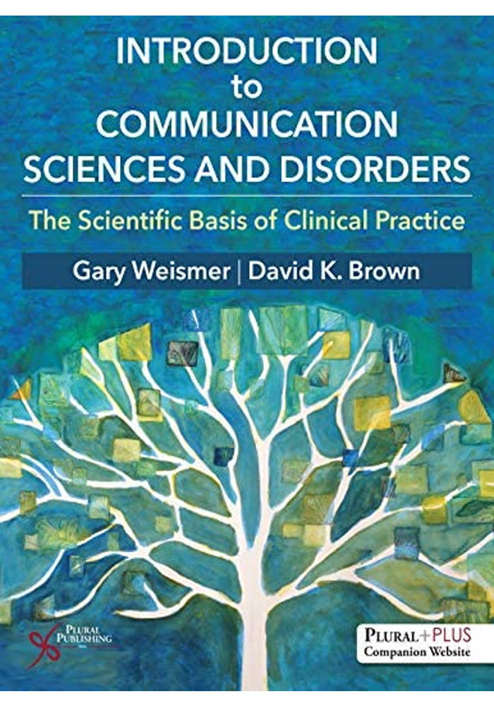 Introduction to Communication Sciences and Disorders The Scientific Basis of Clinical Practice