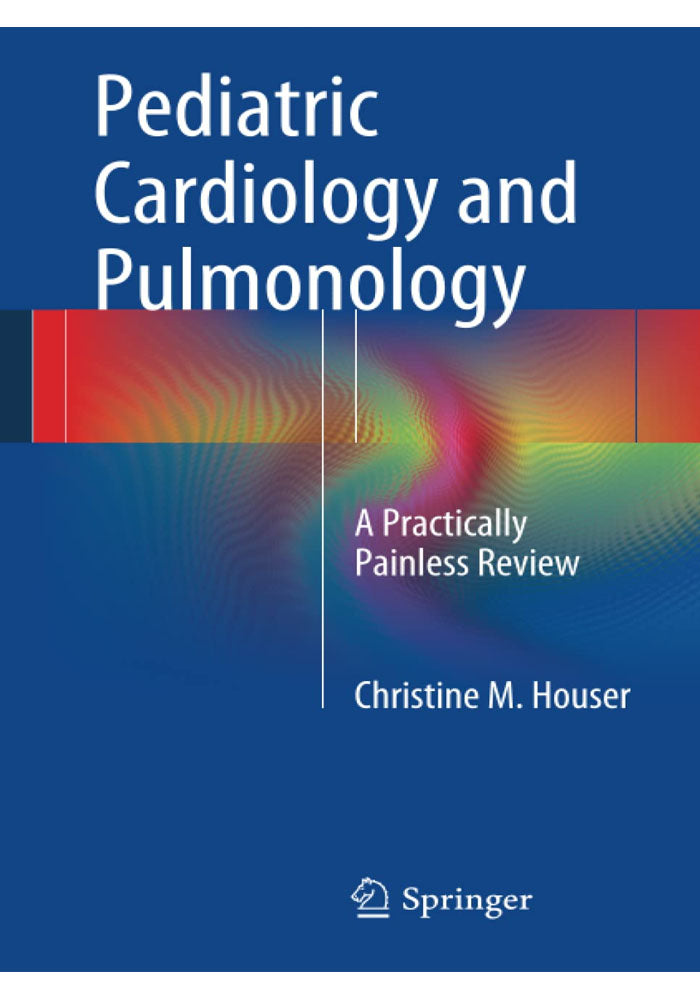 Pediatric Cardiology and Pulmonology: A Practically Painless Review 2014th Edition, Kindle Edition