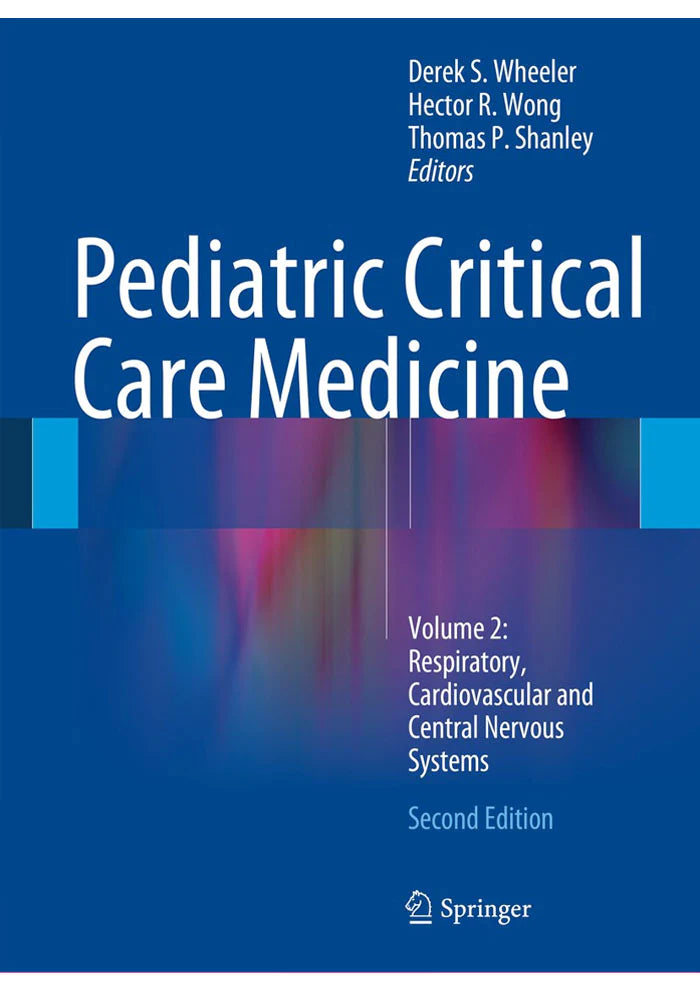 Pediatric Critical Care Medicine Volume 2 Respiratory Cardiovascular And Central Nervous Systems 2nd Ed
