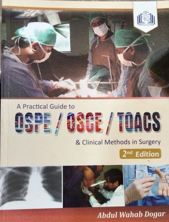 A Practical Guide To OSPE OSCE TOACS And Clinical Methods In Surgery 2nd Edition Abdul wahab Dogar
